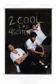 2 Cool 2 Be 4gotten