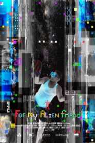 For My Alien Friend by Dir. Jet Leyco